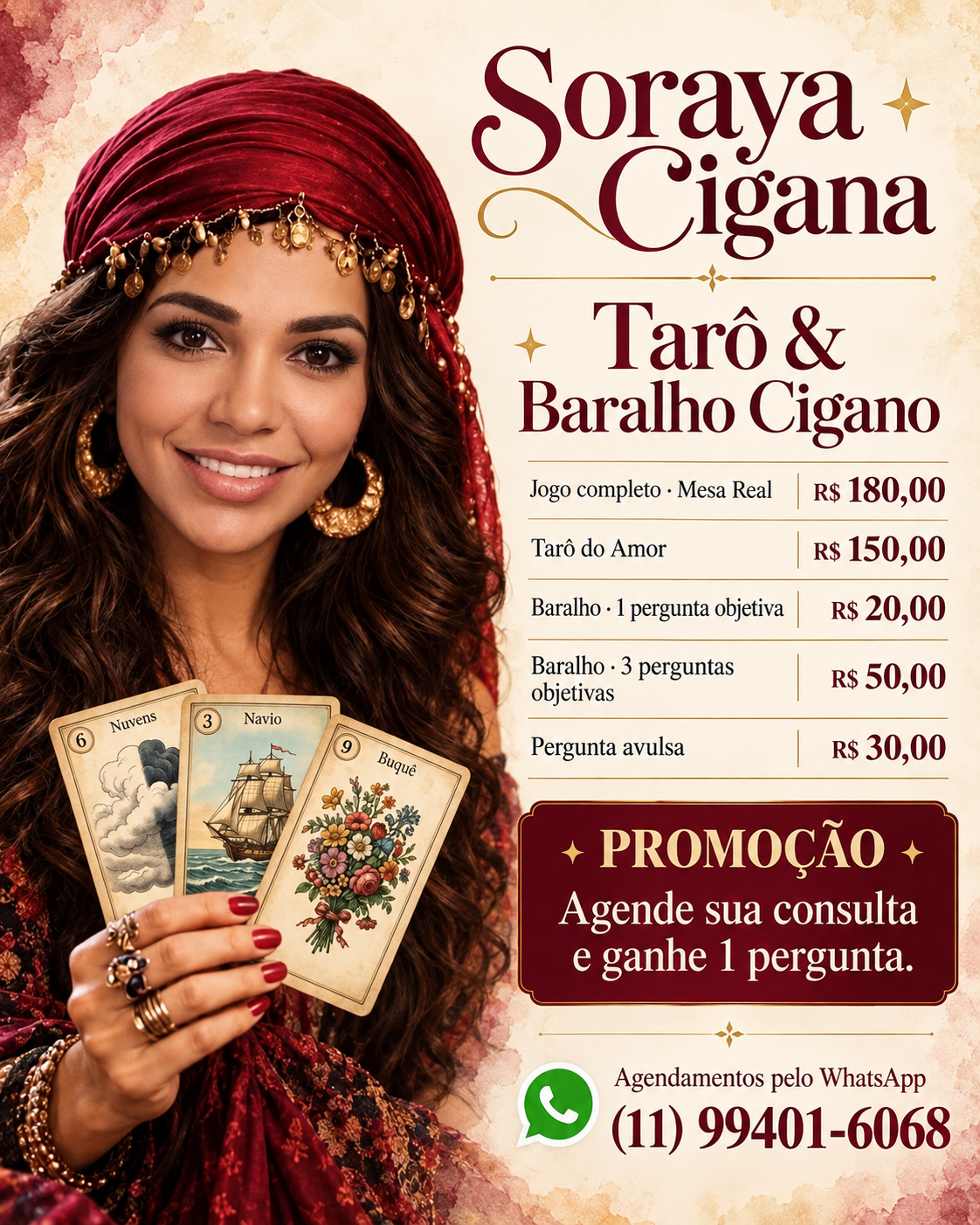 Soraya Cigana apresenta os valores de suas consultas de tarô e baralho e a promoção de uma pergunta. Jogo completo · Mesa Real: R$ 180,00. Tarô do Amor: R$ 150,00. Baralho · 1 pergunta objetiva: R$ 20,00. Baralho · 3 perguntas objetivas: R$ 50,00. Pergunta avulsa: R$ 30,00. Agende sua consulta e ganhe 1 pergunta.
